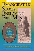 Emancipating Slaves, Enslaving Free Men | Jeffrey Hummel | 