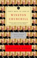 Forty Ways to Look at Winston Churchill: A Brief Account of a Long Life | Gretchen Rubin | 