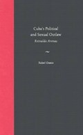 Cuba's Political and Sexual Outlaw | Rafael Ocasio | 