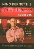 Nino Pernetti's Caffe Abbracci Cookbook | Pernetti, Nino ; Pacheco, Ferdie ; Pacheco, Luisita Sevilla | 
