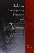 Inhabiting Contemporary Southern and Appalachian Literature | Casey Clabough | 