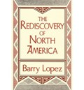 The Rediscovery of North America | Barry Lopez | 