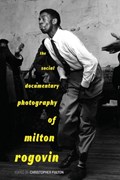 The Social Documentary Photography of Milton Rogovin | Christopher Fulton | 