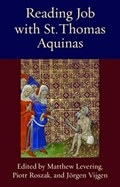 Reading Job with St. Thomas Aquinas | Matthew Levering ; Piotr Roszak ; Jorgen Vijgen | 
