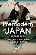 Premodern Japan | Mikiso Hane ; Louis G. Perez | 