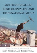 Multiculturalism, Postcoloniality, and Transnational Media | Ella Shohat ; Robert Stam | 