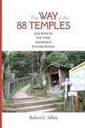 The Way of the 88 Temples | Robert C. Sibley | 