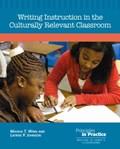 Writing Instruction in the Culturally Relevant Classroom | Maisha T. Winn ; Latrise P. Johnson | 