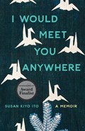 I Would Meet You Anywhere | Susan Kiyo Ito | 