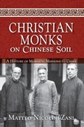 Christian Monks on Chinese Soil | Matteo Nicolini-Zani | 
