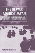 The GI War Against Japan | Peter Schrijvers | 