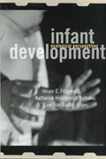 Infant Development | Hiram E. Fitzgerald ; Katherine Karraker ; Tom Luster | 