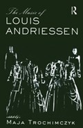 Music of Louis Andriessen | Maja Trochimczyk | 