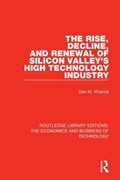 The Rise, Decline and Renewal of Silicon Valley's High Technology Industry | Dan Khanna | 
