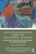 Autoethnographies from the Neoliberal Academy | Jess Moriarty | 