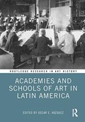 Academies and Schools of Art in Latin America | Oscar E. Vazquez | 