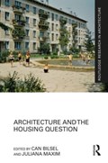 Architecture and the Housing Question | CAN BILSEL ; JULIANA (UNIVERSITY OF SAN DIEGO,  USA) Maxim | 