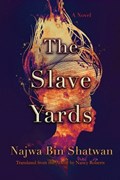The Slave Yards | Najwa Bin Shatwan ; Nancy Roberts | 
