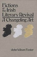 Fictions of the Irish Literary Revival | John Wilson Foster | 