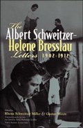 The Albert Schweitzer - Helene Bresslau Letters, 1902-1912 | Antje Lemke | 