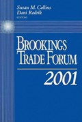Brookings Trade Forum: 2001 | Collins, Susan M. ; Rodrik, Dani | 