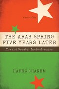 The Arab Spring Five Years Later Vol. 1 | Hafez Ghanem | 