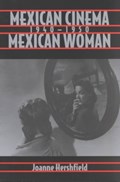 Mexican Cinema/Mexican Woman, 1940-1950 | Joanne Hershfield | 