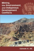 Mining, the Environment, and Indigenous Development Conflicts | Saleem H. Ali | 