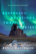 Restoring Relations Through Stories | Renae Watchman ; Luci Tapahonso | 