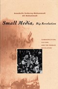 Small Media, Big Revolution | Annabelle Sreberny-Mohammadi | 