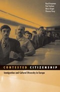 Contested Citizenship | Ruud Koopmans ; Paul Statham ; Marco Giugni ; Florence Passy | 