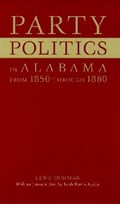 Party Politics in Alabama from 1850 Through 1860 | Lewy Dorman | 
