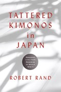 Tattered Kimonos in Japan | Robert Rand | 
