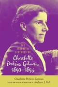 The Essential Lectures of Charlotte Perkins Gilman, 1890-1894 | Charlotte Perkins Gilman | 