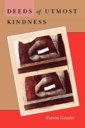 Deeds of Utmost Kindness | Forrest Gander | 
