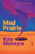 Mad Prairie | Kate McIntyre | 