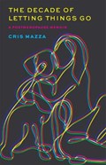 The Decade of Letting Things Go | Cris Mazza | 