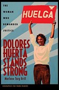 Dolores Huerta Stands Strong | Marlene Targ Brill | 