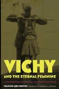 Vichy and the Eternal Feminine | Francine Muel-Dreyfus | 