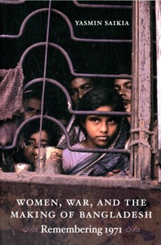 Women, War, and the Making of Bangladesh