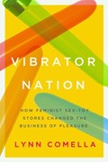 Vibrator Nation | Lynn Comella | 