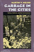 Garbage In The Cities | Martin V. Melosi | 
