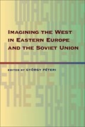 Imagining the West in Eastern Europe and the Soviet Union | Gyorgy Peteri | 
