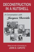 Deconstruction in a Nutshell | Jacques Derrida | 