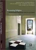 Re-treating Religion | Ignaas Devisch ; Laurens ten Kate ; Aukje van Rooden | 