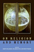 On Religion and Memory | Babette Hellemans ; Willemien Otten ; Burcht Pranger | 