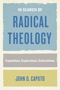 In Search of Radical Theology | John D. Caputo | 