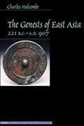 The Genesis of East Asia, 221 B.C. - A.D. 907 | Charles Holcombe | 