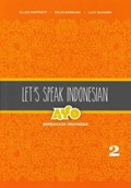 Let's Speak Indonesian: Ayo Berbahasa Indonesia | Ellen Rafferty ; Erlin Barnard ; Lucy Suharni | 