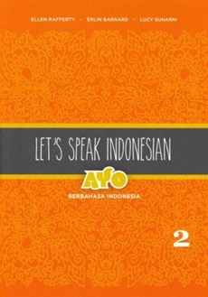 Let's Speak Indonesian: Ayo Berbahasa Indonesia
